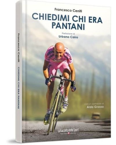 Il libro Chiedimi Chi Era Pantani, di Francesco Ceniti.