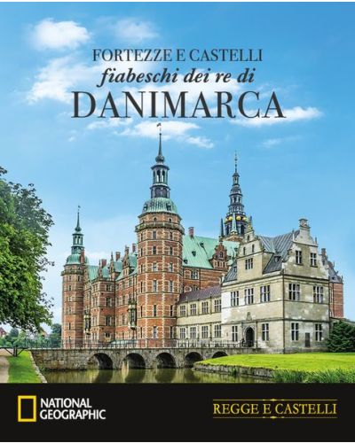 Fortezze e castelli fiabeschi dei re di Danimarca