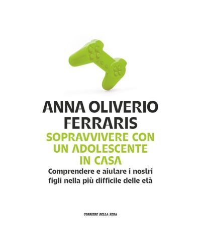 Sopravvivere con un adolescente in casa (Anna Oliverio Ferraris)