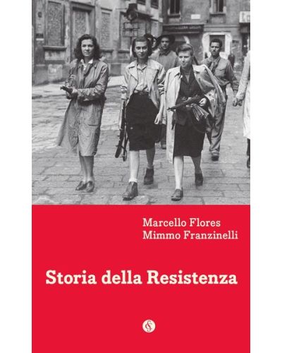 Storia della Resistenza di Marcello Flores e Mimmo Franzinelli