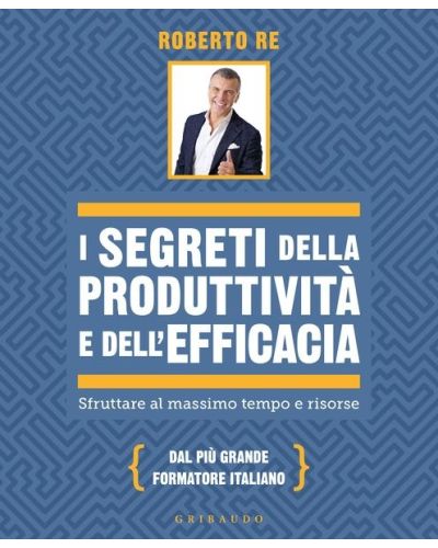 I segreti della produttività e dell'efficacia