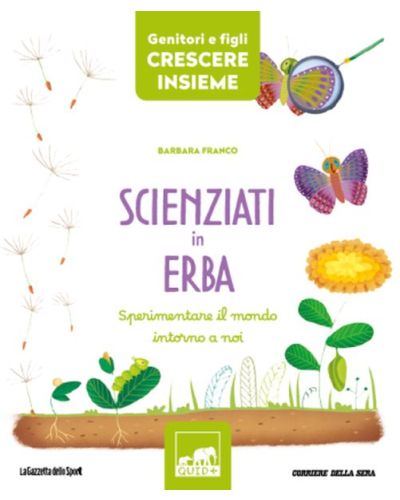 SCIENZIATI IN ERBA (Sperimentare il mondo intorno a noi)