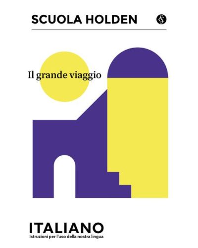 Scuola Holden: Italiano - Istruzioni per l'uso della lingua