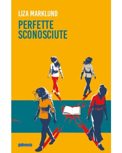 Liza Marklund - Perfette sconosciute