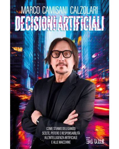 Decisioni artificiali di Marco Camisani Calzolari