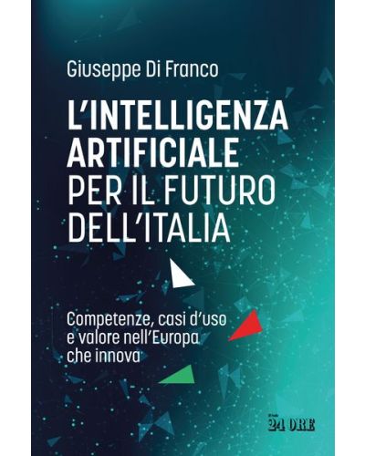 L'intelligenza Artificiale per il futuro dell'Italia di Giuseppe Di Franco
