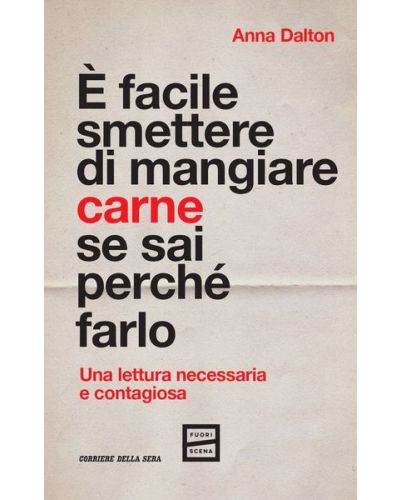 E' facile smettere di mangiare carne se sai perché farlo di Anna Dalton