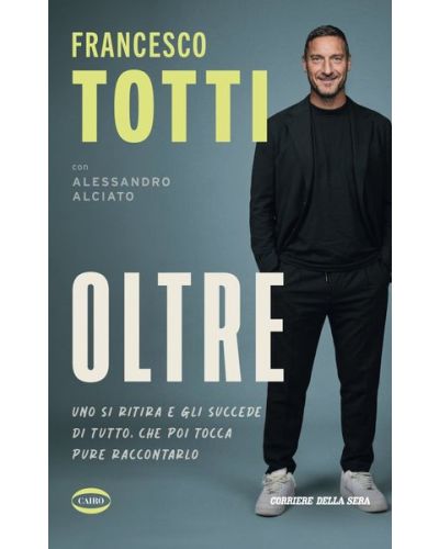 Oltre di Francesco Totti con Alessandro Alciato