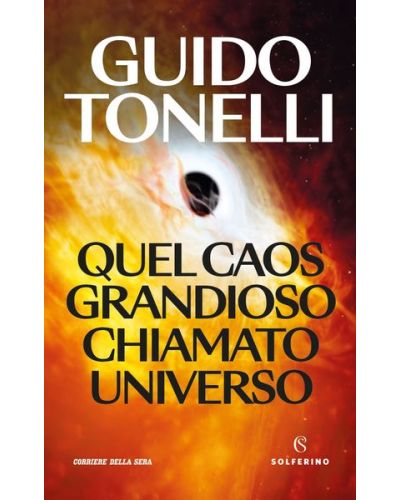 Quel caos grandioso chiamato universo di Guido Tonelli