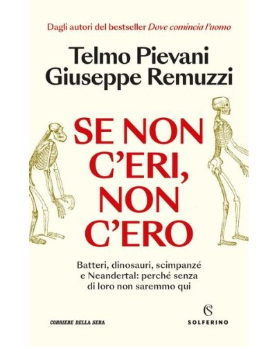 Se non c'eri, non c'ero di Telmo Pievani e Giuseppe Remuzzi