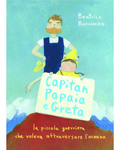 CAPITAN PAPAIA E GRETA di Beatrice Borromeo
