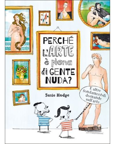 Perchè l'ARTE è piena di gente nuda? di Susie Hodge