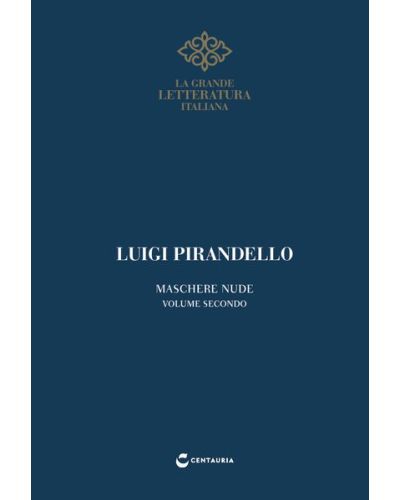 Pirandello, Maschere nude (volume II)