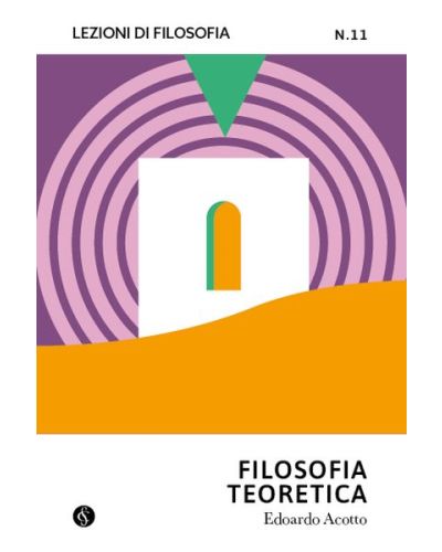 Lezioni di Filosofia - Teoria e pratica del pensiero