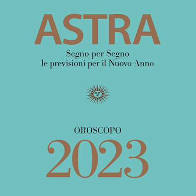 ASTRA - Oroscopo 2023 